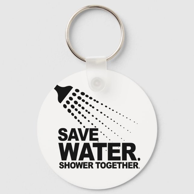 SAVE WATER. SHOWER TOGETHER. KEY RING (Front)