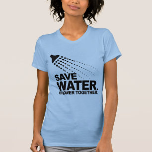 SAVE WATER. SHOWER TOGETHER. T-Shirt