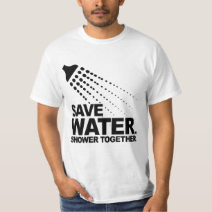 SAVE WATER. SHOWER TOGETHER. T-Shirt