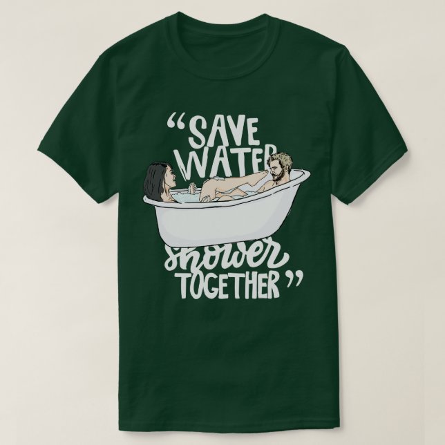 Save water shower together T-Shirt (Design Front)