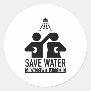 Save Water Shower With A Friend Classic Round Sticker