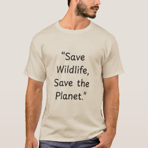 Save Wildlife, Save the Planet International Wild  T-Shirt