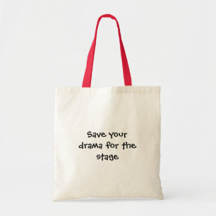 Save your drama bag