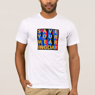 Save Your Hearing Day T-Shirt