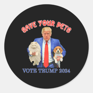 Save Your Pets Vote For Trump Us Election Funny Qu Classic Round Sticker