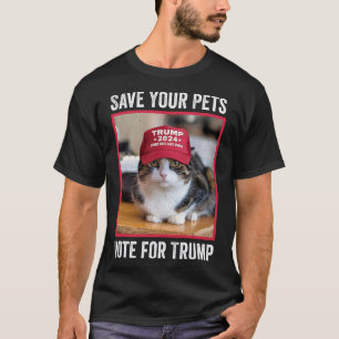 Save Your Pets Vote For Trump Us Election Funny Qu T-Shirt
