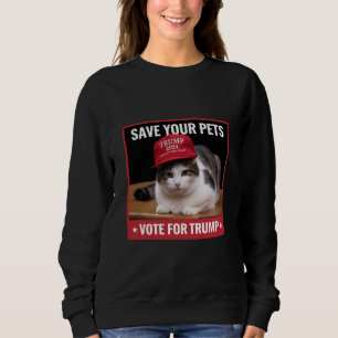 Save Your Pets Vote for Trump US Election Quote Sweatshirt