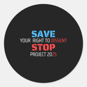 Save Your Right To Dissent Stop Project 2025 Classic Round Sticker
