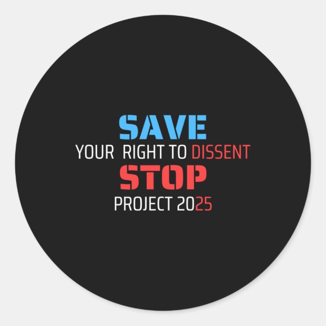 Save Your Right To Dissent Stop Project 2025  Classic Round Sticker (Front)