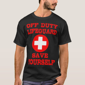 Save Yourself Lifeguard Swimming Pool Guard Off Du T-Shirt