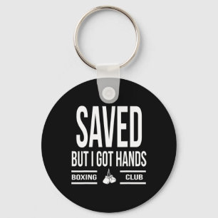 Saved But I Got Hands Boxing Club  Key Ring