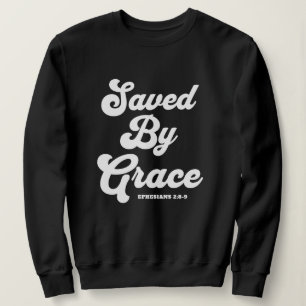 Saved By Grace Ephesians 2:8-9 Basic Dark  Sweatshirt