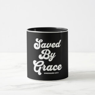 Saved By Grace Ephesians 2:8-9 Mug