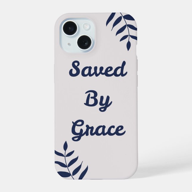 "Saved by grace" IPhone 15 phone case  (Back)