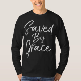 Saved by Grace Quote Christian Hymn Lyric Gospel S T-Shirt