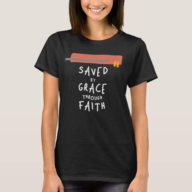 Saved By Grace Through Faith - Christian Quote T-Shirt (Front)