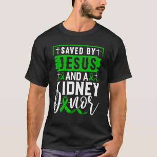 Saved By Jesus And A Kidney Donor Kidney Disease T-Shirt