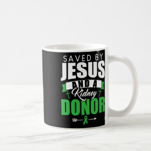 Saved By Jesus And A Kidney Donor Organ Transplant Coffee Mug