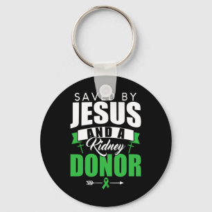 Saved By Jesus And A Kidney Donor Organ Transplant Key Ring