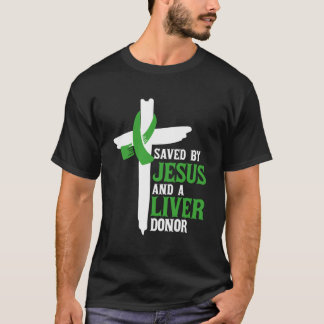Saved By Jesus And A Liver Donor Religious Organ T T-Shirt