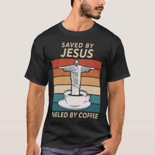 Saved By Jesus Fuelled By Coffee T-Shirt