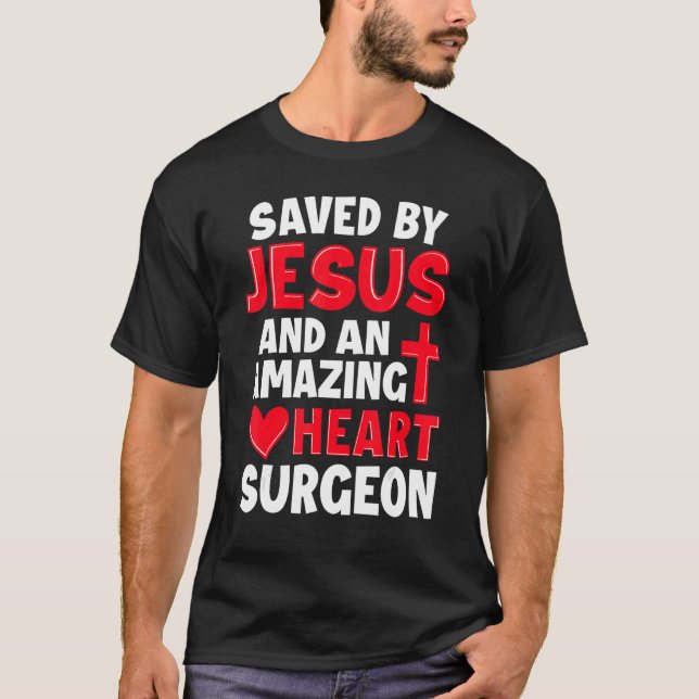 Saved by Jesus Open Heart Surgery Distressed T-Shirt (Front)