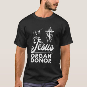 Saved By Jesus Organ Donor Faith Christian Blessin T-Shirt