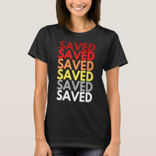 Saved Inspirational Christian Words Colourful Save T-Shirt