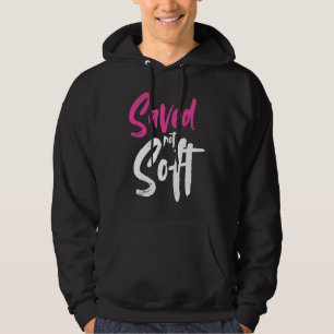 Saved Not Soft Saved By Grace Jesus Christian Pink Hoodie