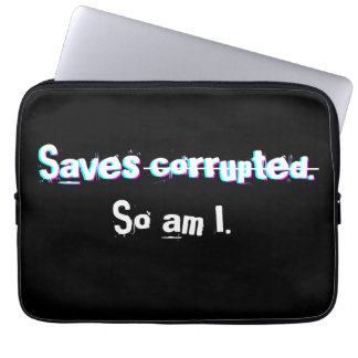 Saves Corrupted So Am I Funny Gamer Glitch Laptop Sleeve