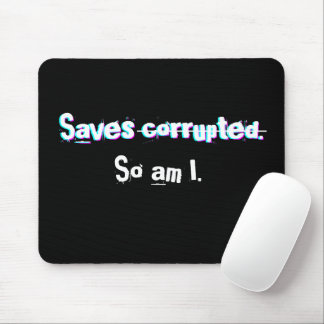 Saves Corrupted So Am I Funny Gamer Glitch Mouse Mat