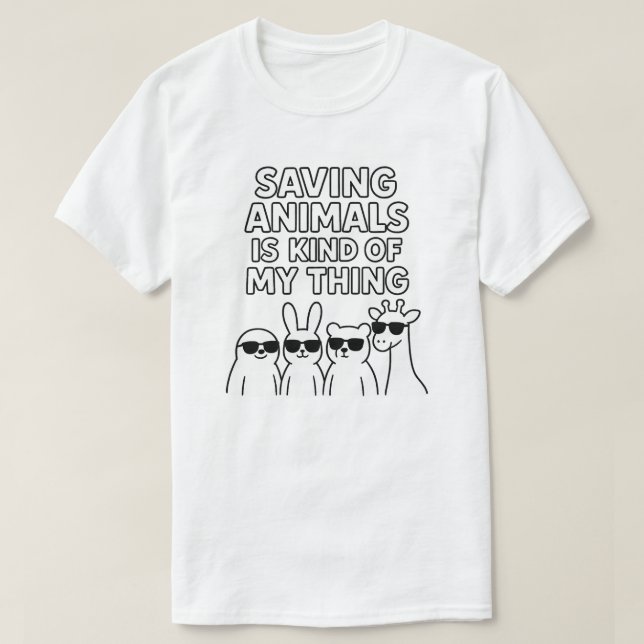 Saving animals is kind of my thing T-Shirt (Design Front)