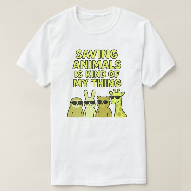 Saving animals is kind of my thing T-Shirt (Design Front)