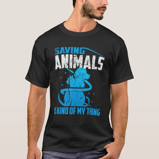 Saving Animals Is Kind Of My Thing Veterinarian Ve T-Shirt (Front)