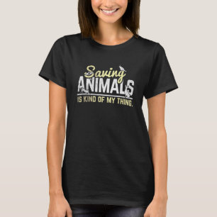 Saving Animals Is My Kind Of Thing Veterinarian Ve T-Shirt