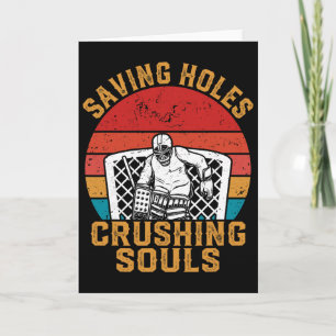 Saving Holes Crushing Souls Funny Ice Hockey Goali Card