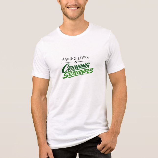 Saving Lives & Crushing Stereotypes Man Nurse Tee (Front)