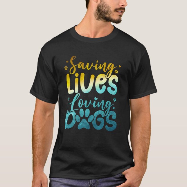 Saving Lives Loving Dogs – Nurse and Dog Lover T-Shirt (Front)