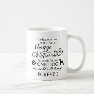 Saving One Dog Will Not Change The World Coffee Mug