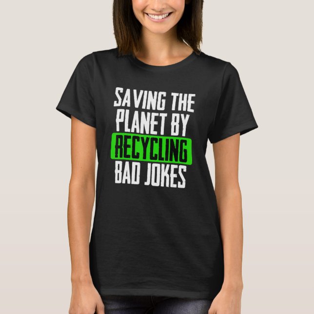 Saving The Planet By Recycling Bad Jokes Outer Spa T-Shirt (Front)
