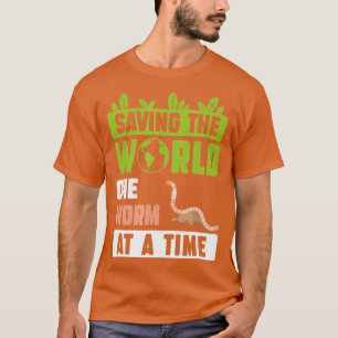 Saving The World Funny Vermiculture Humour For A W T-Shirt