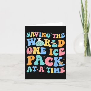 Saving The World One Ice Pack At Time School Nurse Card