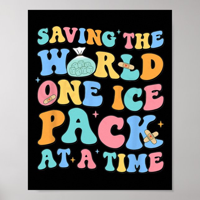 Saving The World One Ice Pack At Time School Nurse Poster (Front)