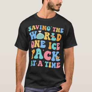 Saving The World One Ice Pack At Time School Nurse T-Shirt