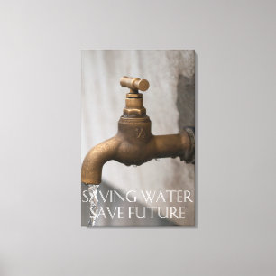 Saving water you save future canvas print