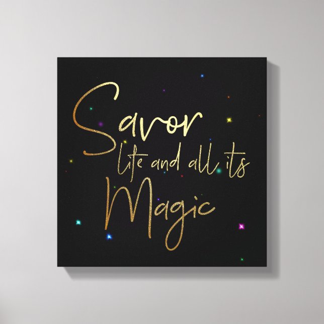 Savour life and all its magic.... 12x12 Canvas Print (Front)