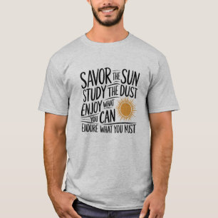 Savour the Sun, Study the Dust Inspirational Shirt