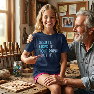 Saw It Liked It Told Papa Funny Kids Quote T-Shirt