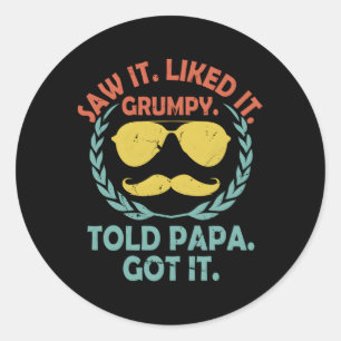 Saw It Liked It Told Papa Got It Hapess Love Posit Classic Round Sticker