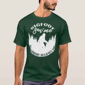 Saw Me But Nobody Believes Him 1 T-Shirt
